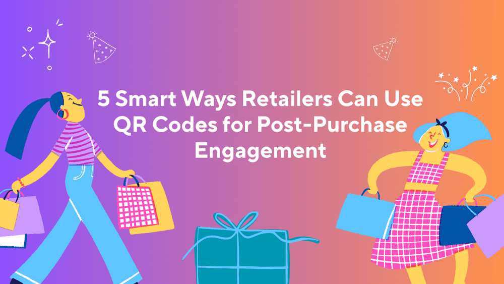 5 Smart Ways Retail Stores Can Use QR Codes for Post-Purchase Engagement