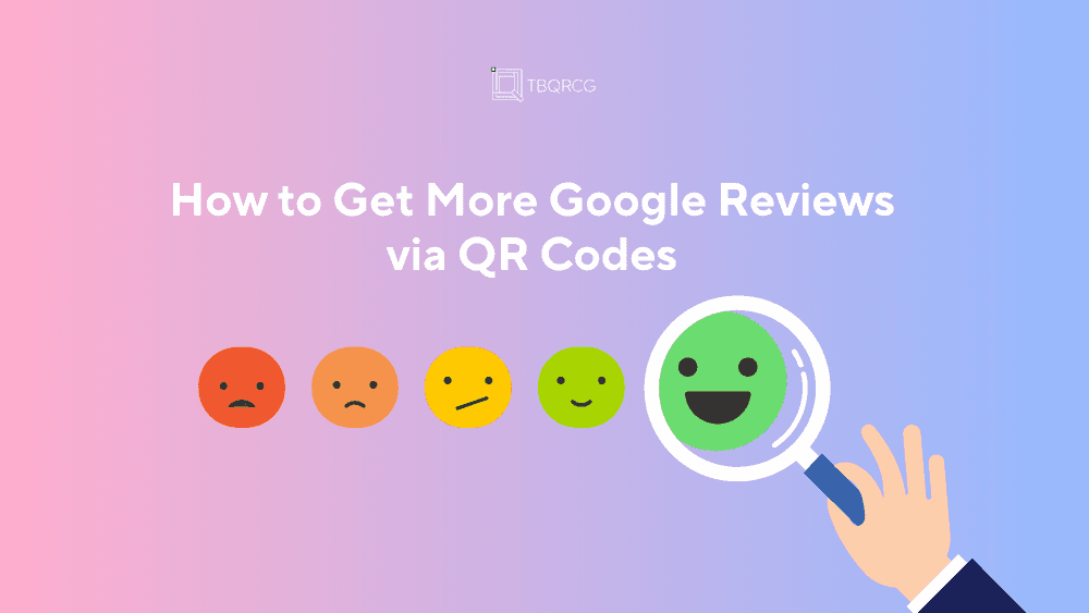 How to Share a Google Review Link or QR Code to Get More Customer Feedback